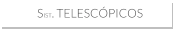 sist. TELESCÓPICOS
