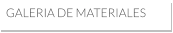 GALERIA DE Materiales